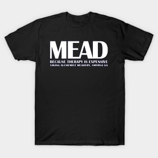 MEAD - Because therapy is expensive. T-Shirt